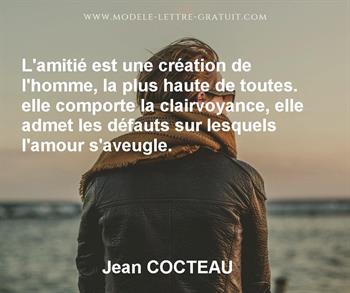 L Amitie Est Une Creation De L Homme La Plus Haute De Toutes Jean Cocteau
