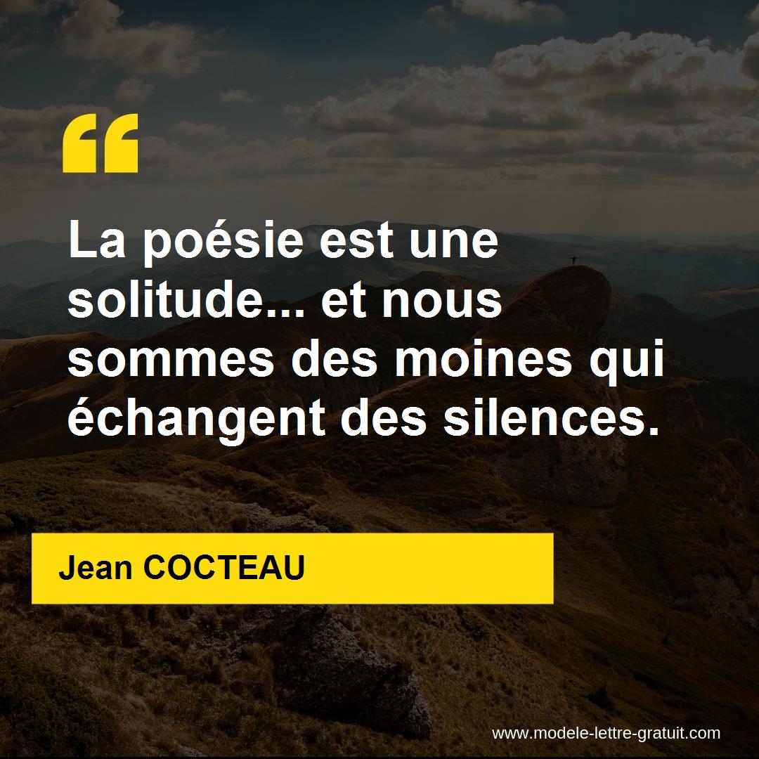 La Poesie Est Une Solitude Et Nous Sommes Des Moines Qui Jean Cocteau