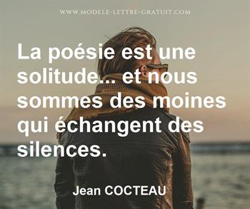 La Poesie Est Une Solitude Et Nous Sommes Des Moines Qui Jean Cocteau