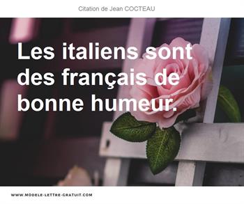 Jean Cocteau A Dit Les Italiens Sont Des Francais De Bonne Humeur