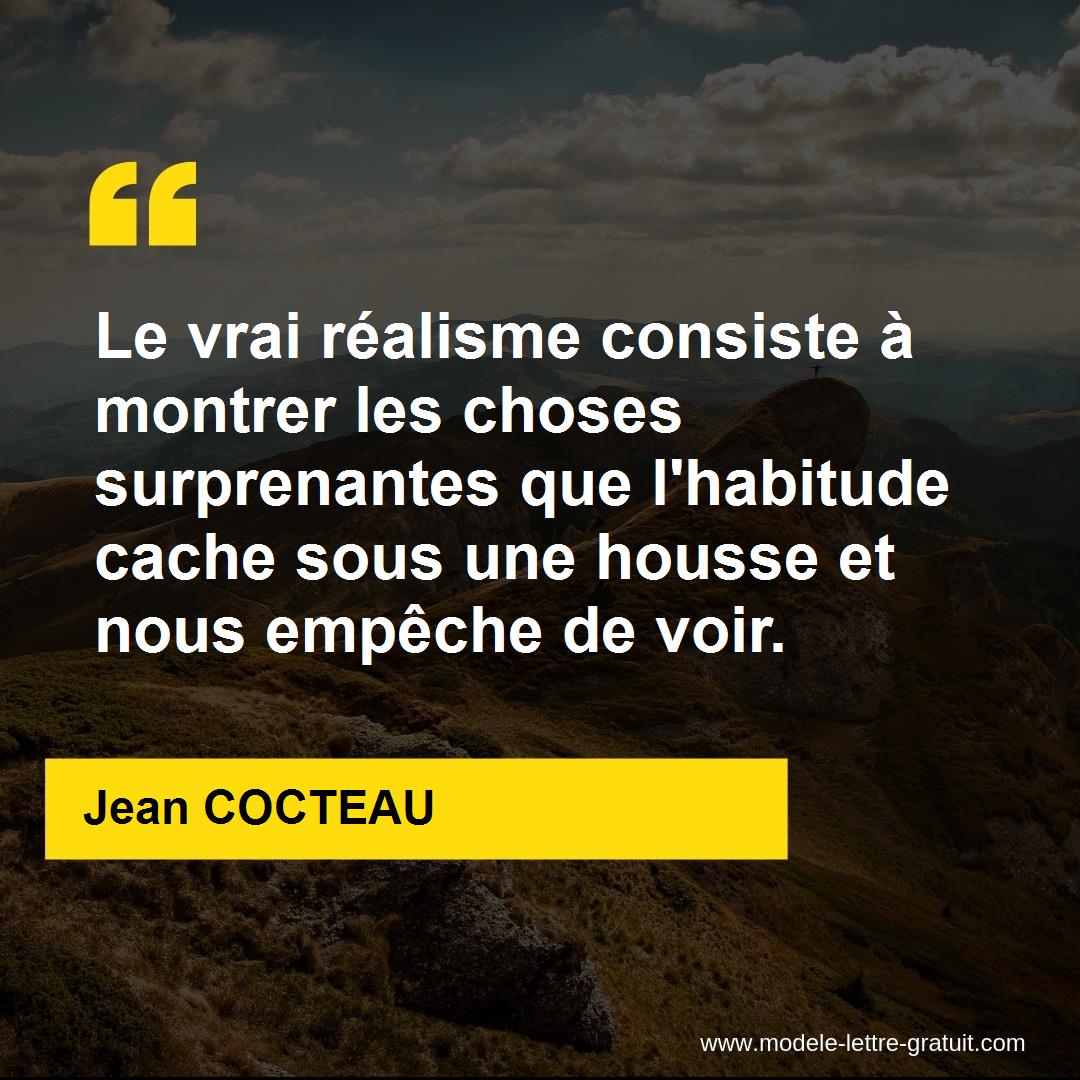 Le Vrai Realisme Consiste A Montrer Les Choses Surprenantes Que Jean Cocteau