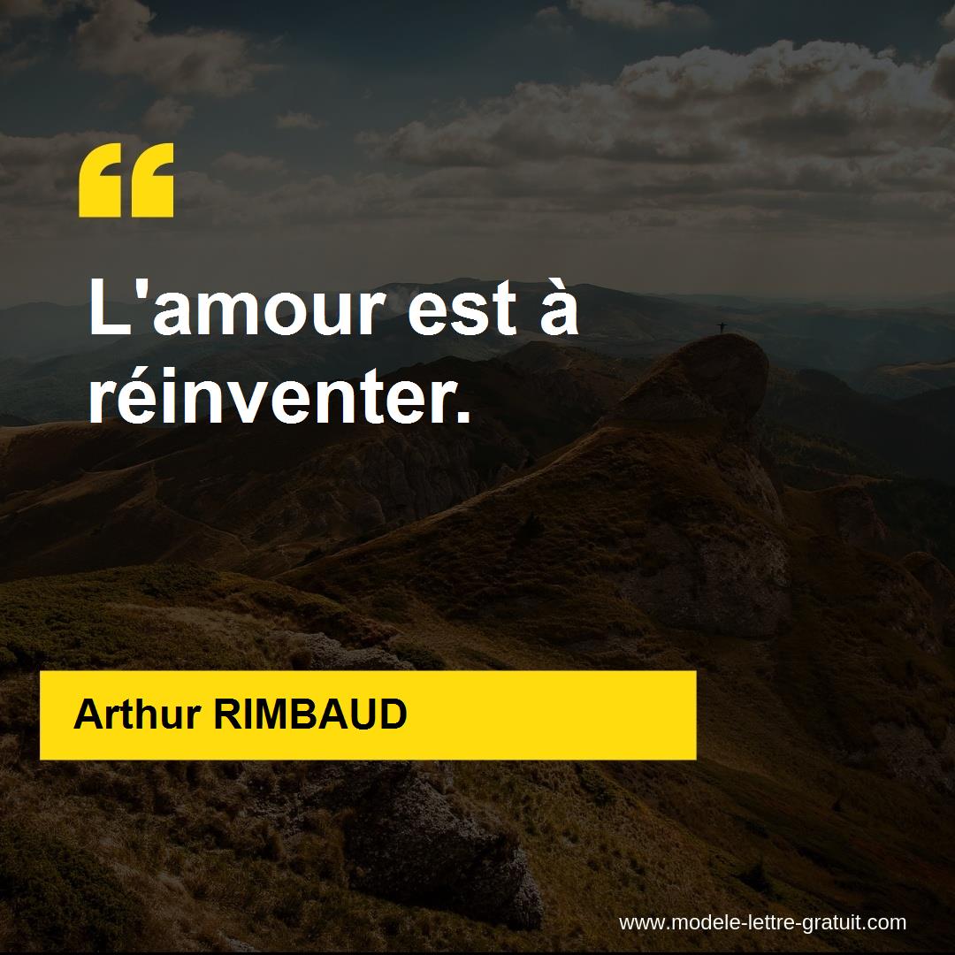 Arthur Rimbaud A Dit L Amour Est A Reinventer