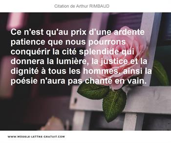 Ce N Est Qu Au Prix D Une Ardente Patience Que Nous Pourrons Arthur Rimbaud