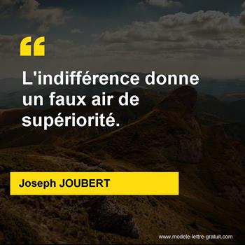 Joseph Joubert A Dit L Indifference Donne Un Faux Air De Superiorite