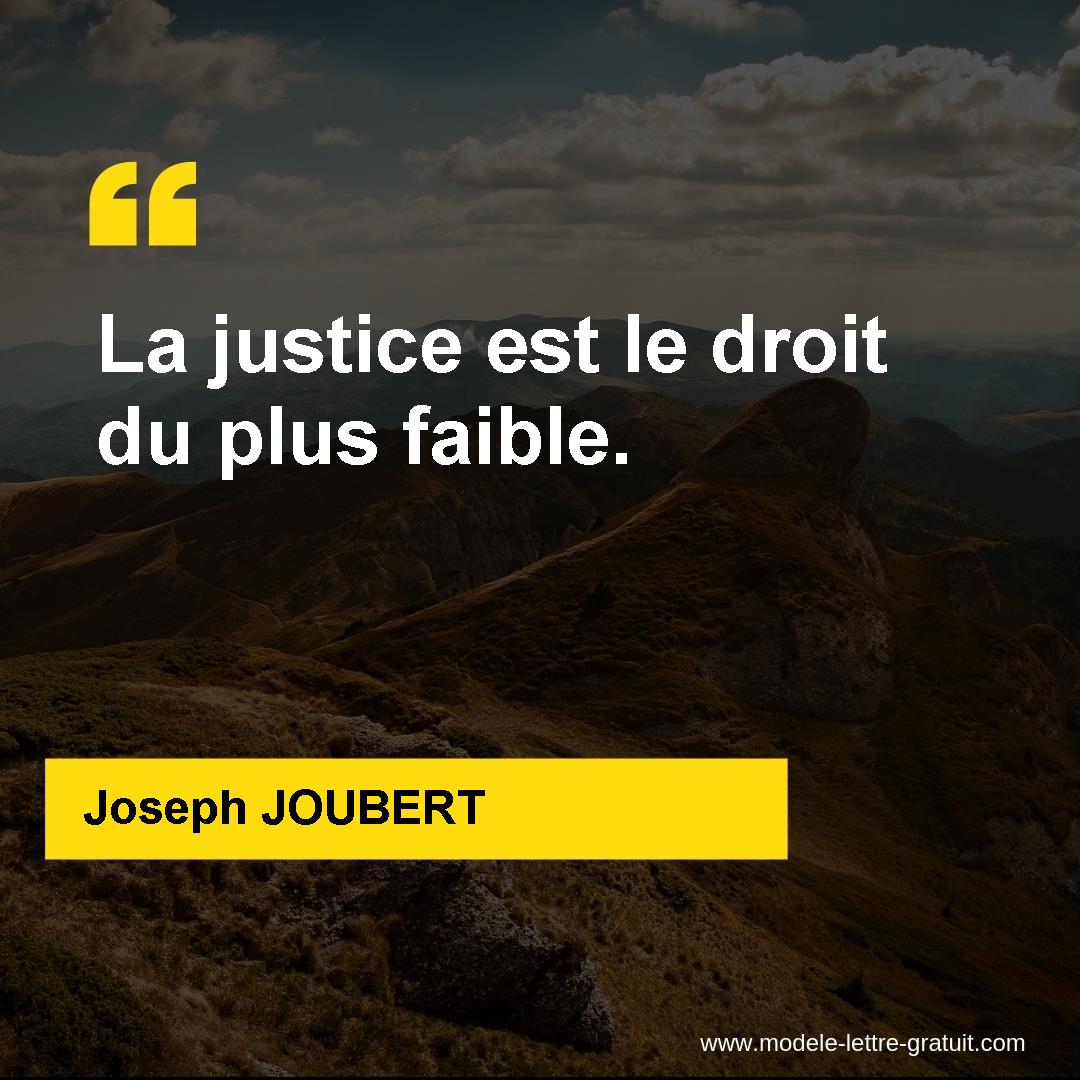 Joseph Joubert A Dit La Justice Est Le Droit Du Plus Faible