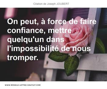 On Peut A Force De Faire Confiance Mettre Quelqu Un Dans Joseph Joubert