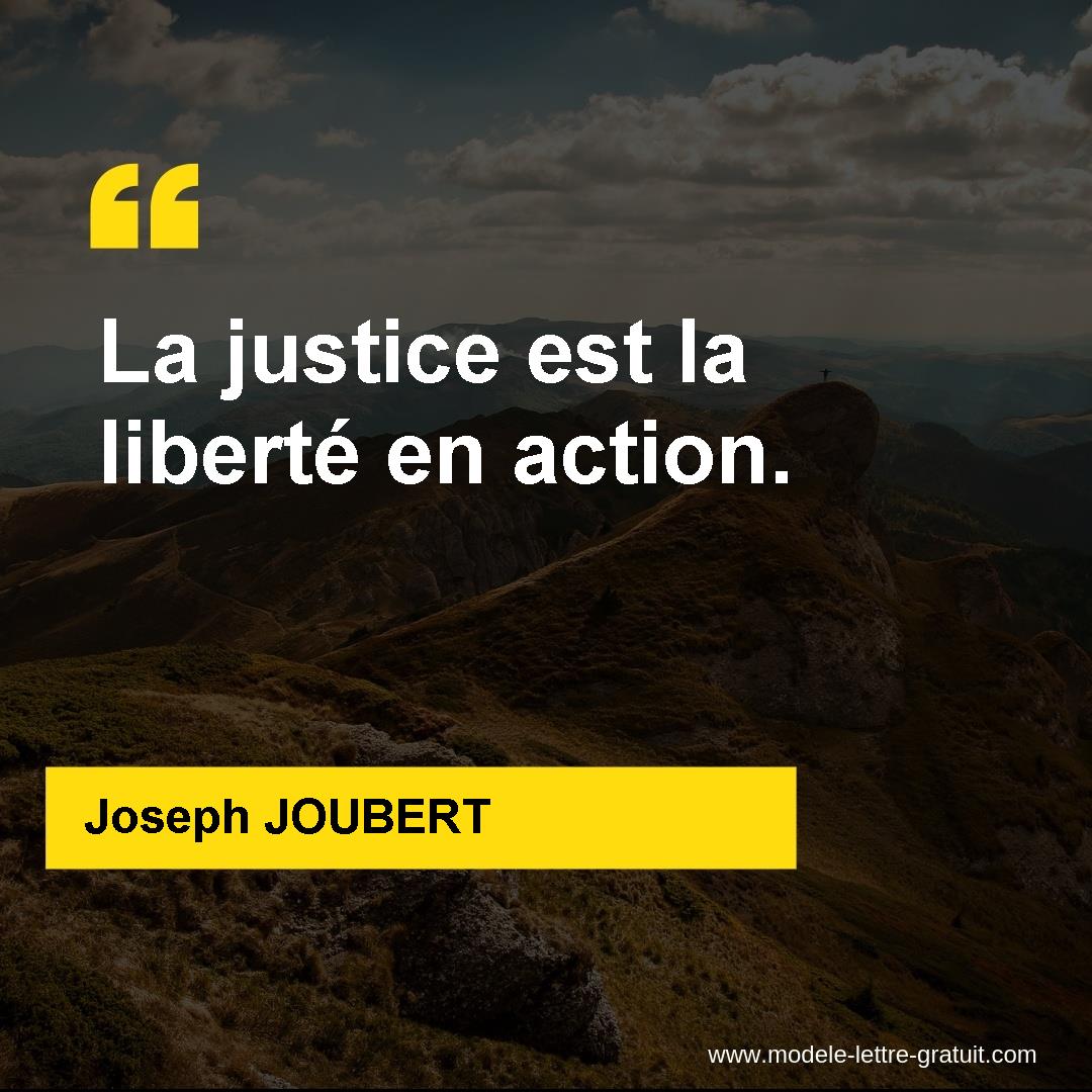 Joseph Joubert A Dit La Justice Est La Liberte En Action