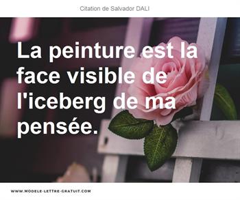 La Peinture Est La Face Visible De L Iceberg De Ma Pensee