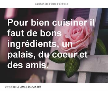 Pour Bien Cuisiner Il Faut De Bons Ingredients Un Palais Du Pierre Perret