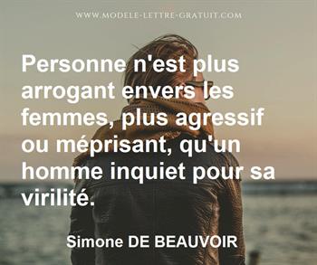 Personne N Est Plus Arrogant Envers Les Femmes Plus Agressif Ou Simone De Beauvoir