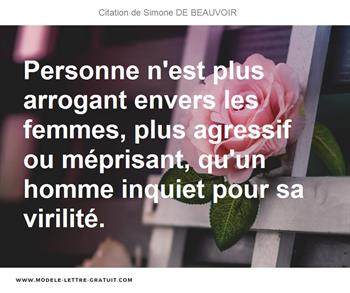 Personne N Est Plus Arrogant Envers Les Femmes Plus Agressif Ou Simone De Beauvoir