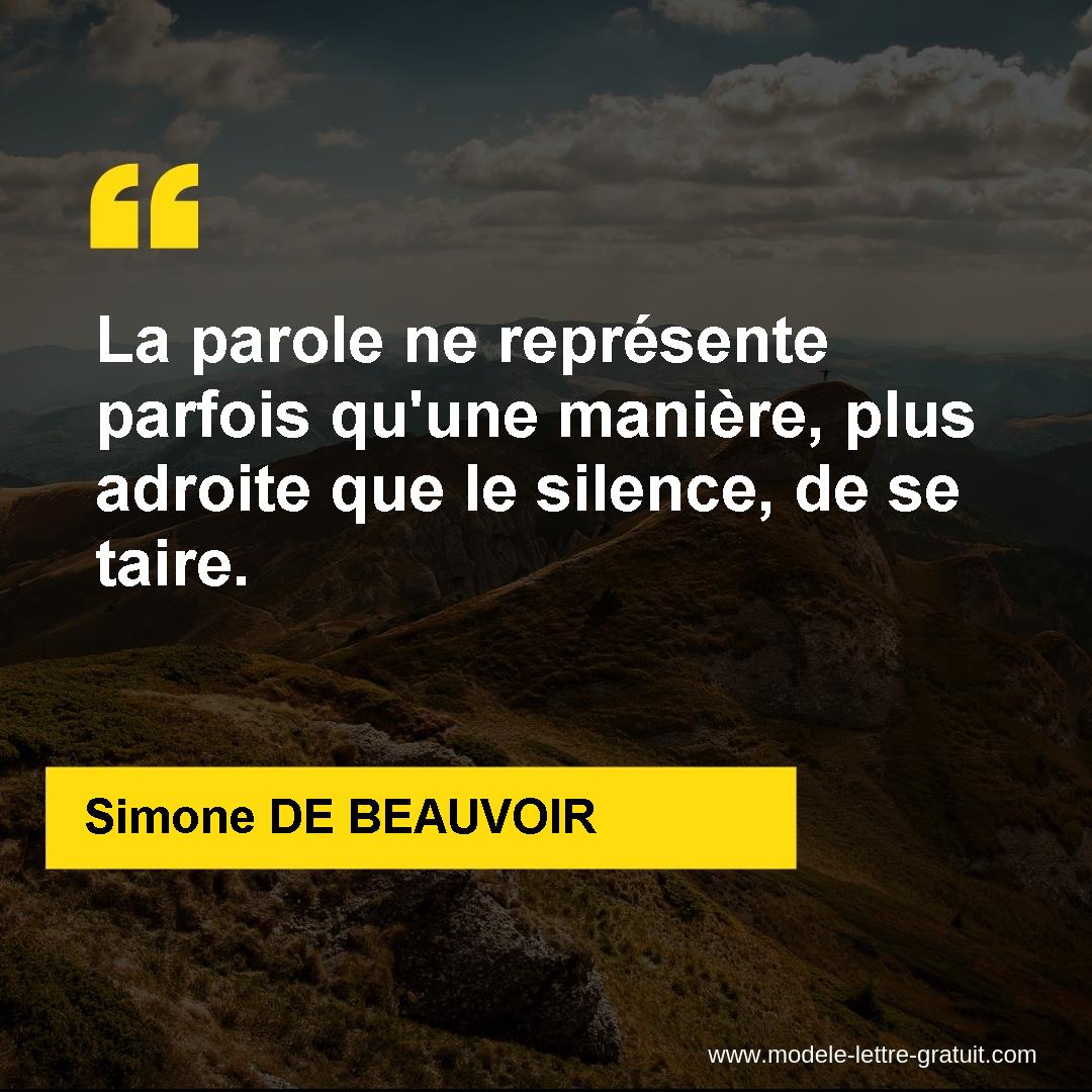 La Parole Ne Represente Parfois Qu Une Maniere Plus Adroite Que Simone De Beauvoir