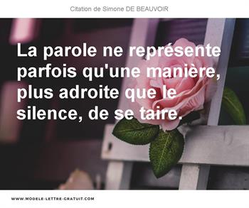 La Parole Ne Represente Parfois Qu Une Maniere Plus Adroite Que Simone De Beauvoir