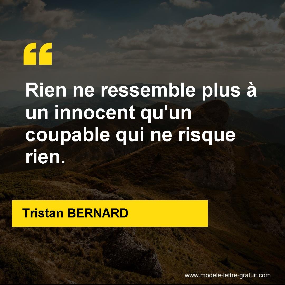 Rien Ne Ressemble Plus A Un Innocent Qu Un Coupable Qui Ne Tristan Bernard