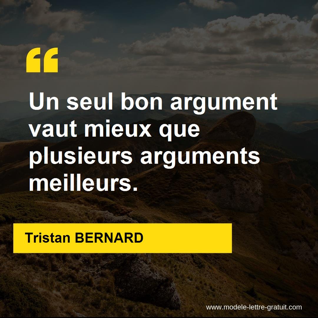 Un Seul Bon Argument Vaut Mieux Que Plusieurs Arguments Tristan Bernard