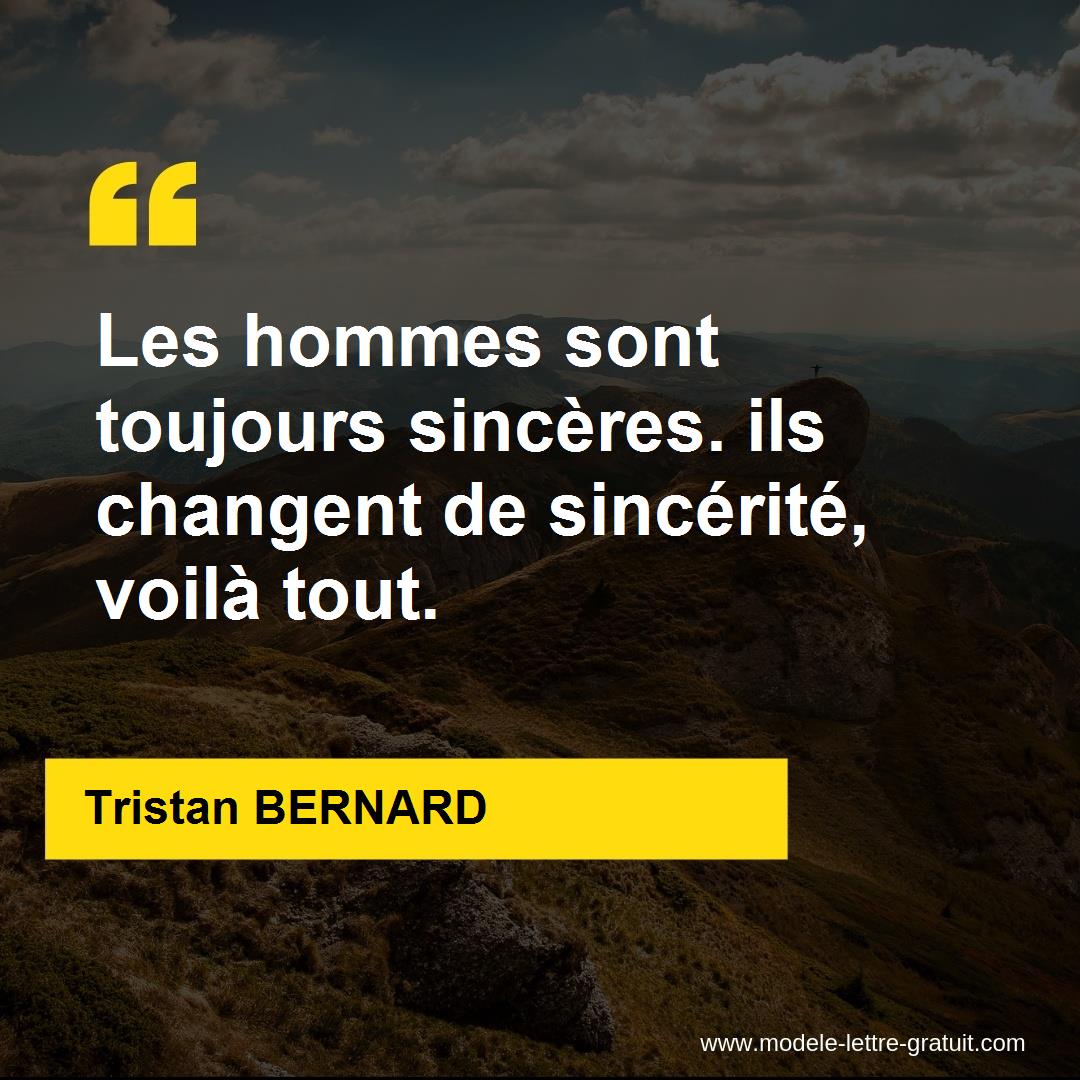 Les Hommes Sont Toujours Sinceres Ils Changent De Sincerite Tristan Bernard