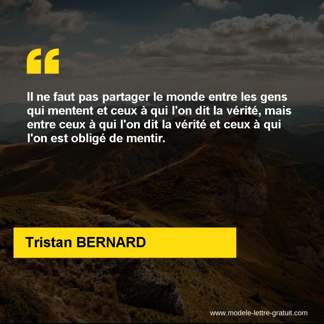 Il Ne Faut Pas Partager Le Monde Entre Les Gens Qui Mentent Et Tristan Bernard