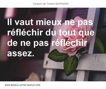 Il Vaut Mieux Ne Pas Reflechir Du Tout Que De Ne Pas Reflechir Tristan Bernard