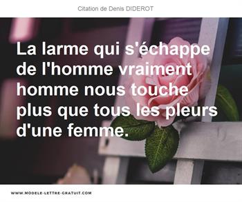 La Larme Qui S Echappe De L Homme Vraiment Homme Nous Touche Denis Diderot