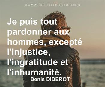 Je Puis Tout Pardonner Aux Hommes Excepte L Injustice Denis Diderot