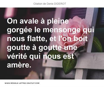 On Avale A Pleine Gorgee Le Mensonge Qui Nous Flatte Et L On Denis Diderot