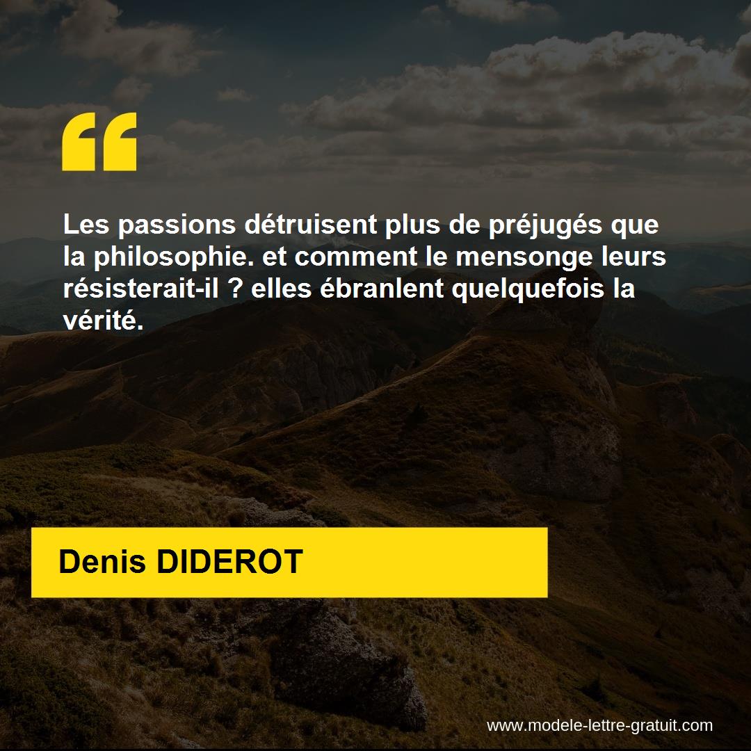 Les Passions Detruisent Plus De Prejuges Que La Philosophie Et Denis Diderot