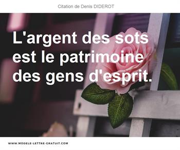 L Argent Des Sots Est Le Patrimoine Des Gens D Esprit