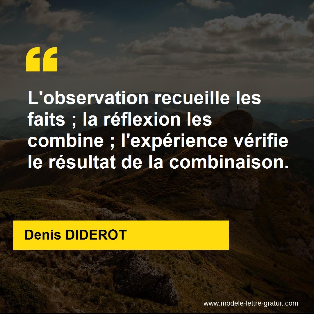 L Observation Recueille Les Faits La Reflexion Les Combine Denis Diderot