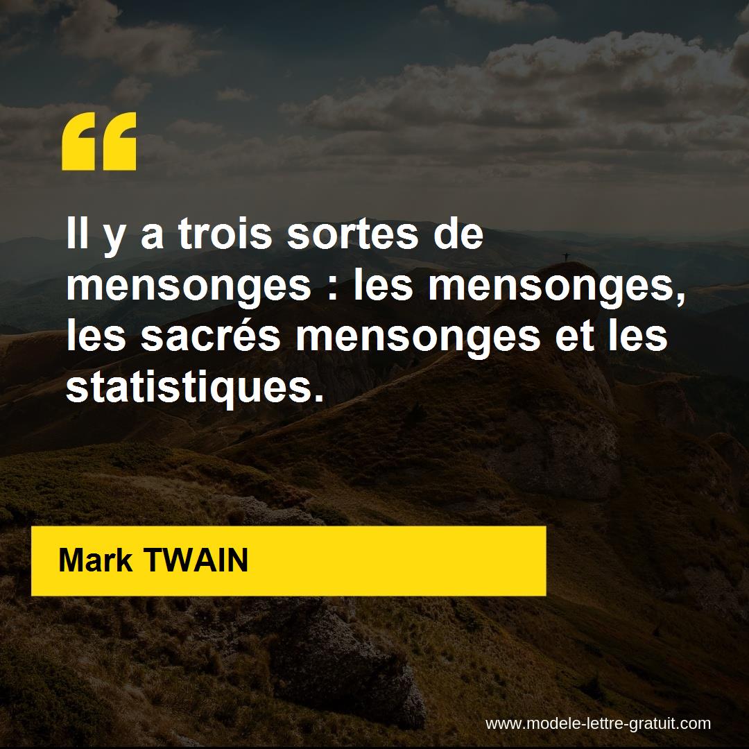 Il Y A Trois Sortes De Mensonges Les Mensonges Les Sacres Mark Twain