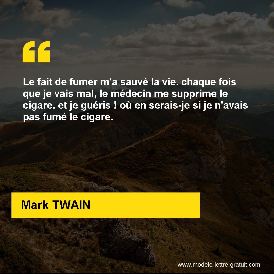 Le Fait De Fumer M A Sauve La Vie Chaque Fois Que Je Vais Mal Mark Twain