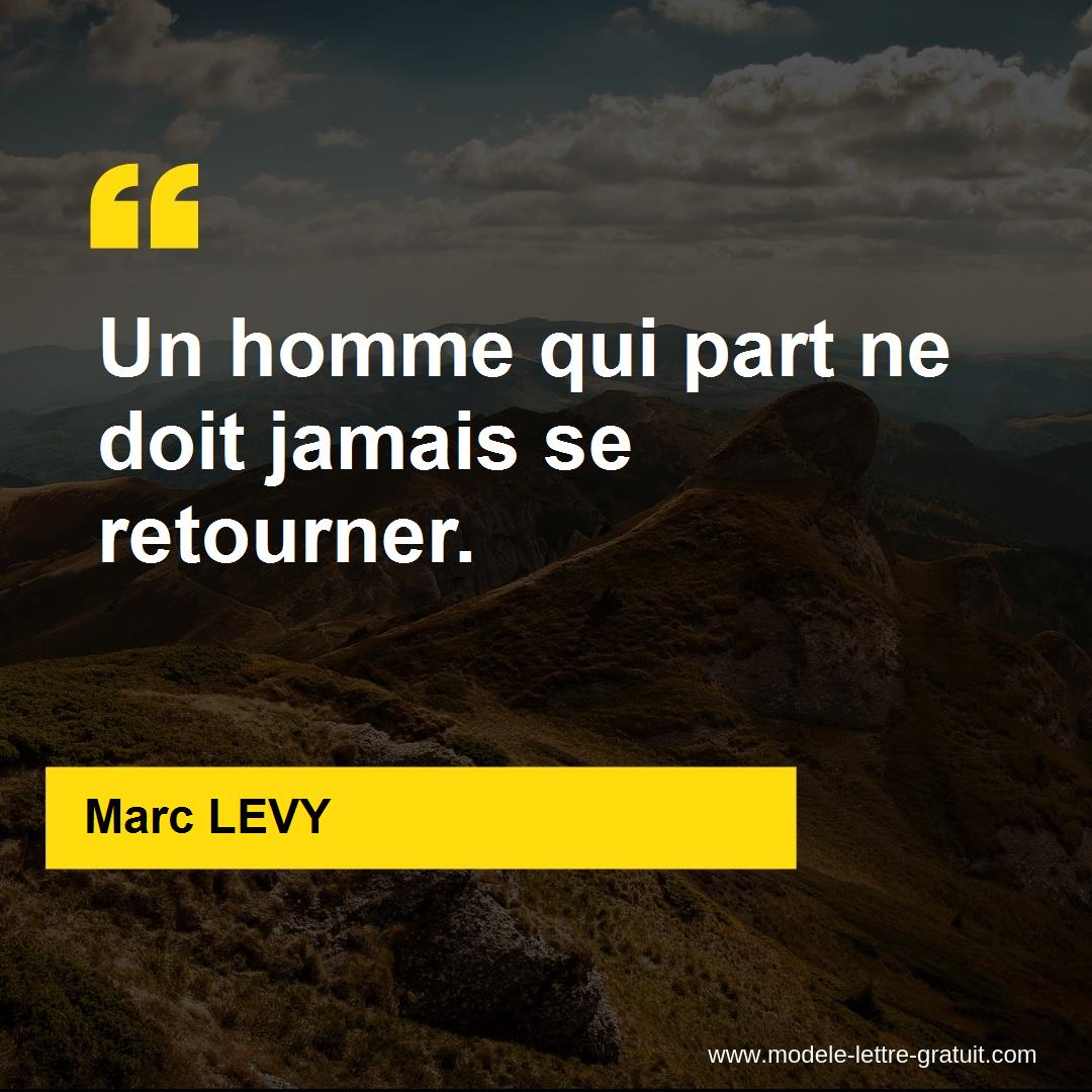 Marc Levy A Dit Un Homme Qui Part Ne Doit Jamais Se Retourner