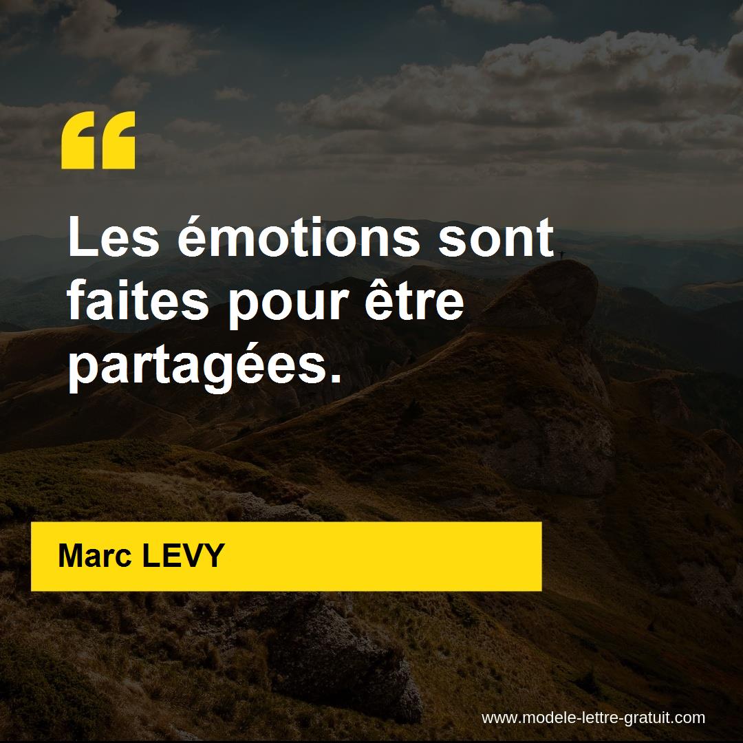 Marc Levy A Dit Les Emotions Sont Faites Pour Etre Partagees