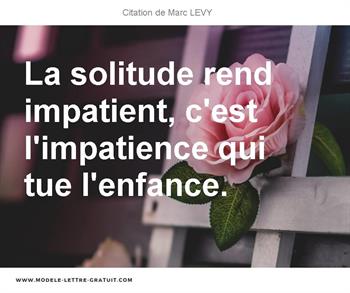 La Solitude Rend Impatient C Est L Impatience Qui Tue Marc Levy