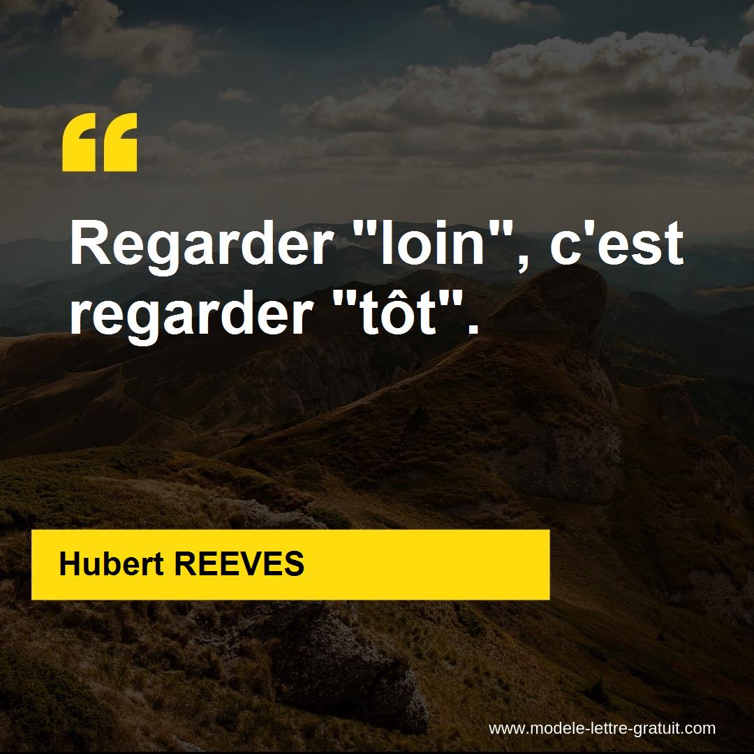 Hubert Reeves A Dit Regarder Loin C Est Regarder Tot