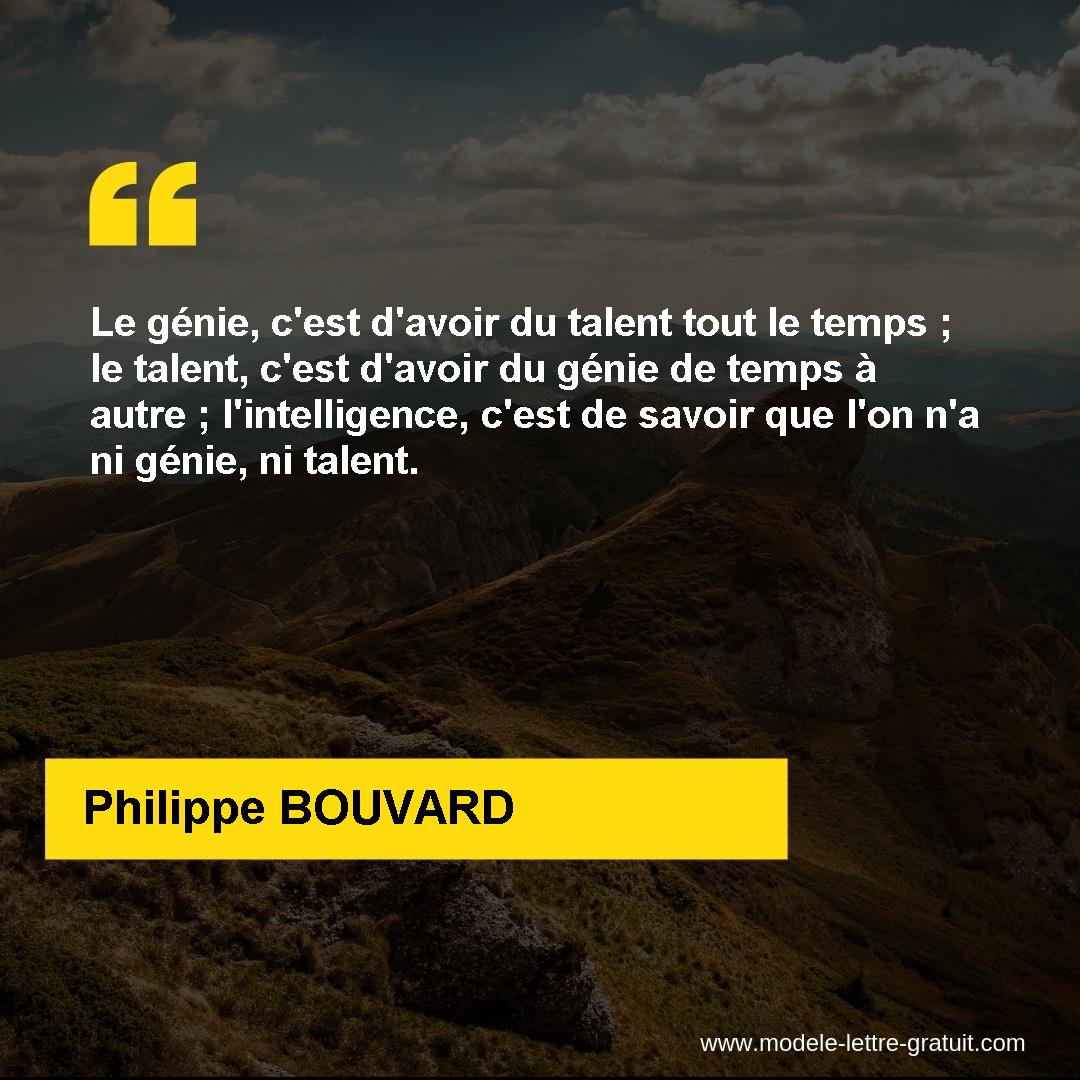 Le Genie C Est D Avoir Du Talent Tout Le Temps Le Talent Philippe Bouvard