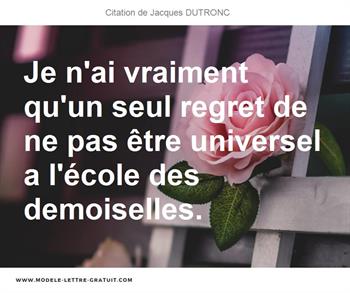 Je N Ai Vraiment Qu Un Seul Regret De Ne Pas Etre Universel A Jacques Dutronc