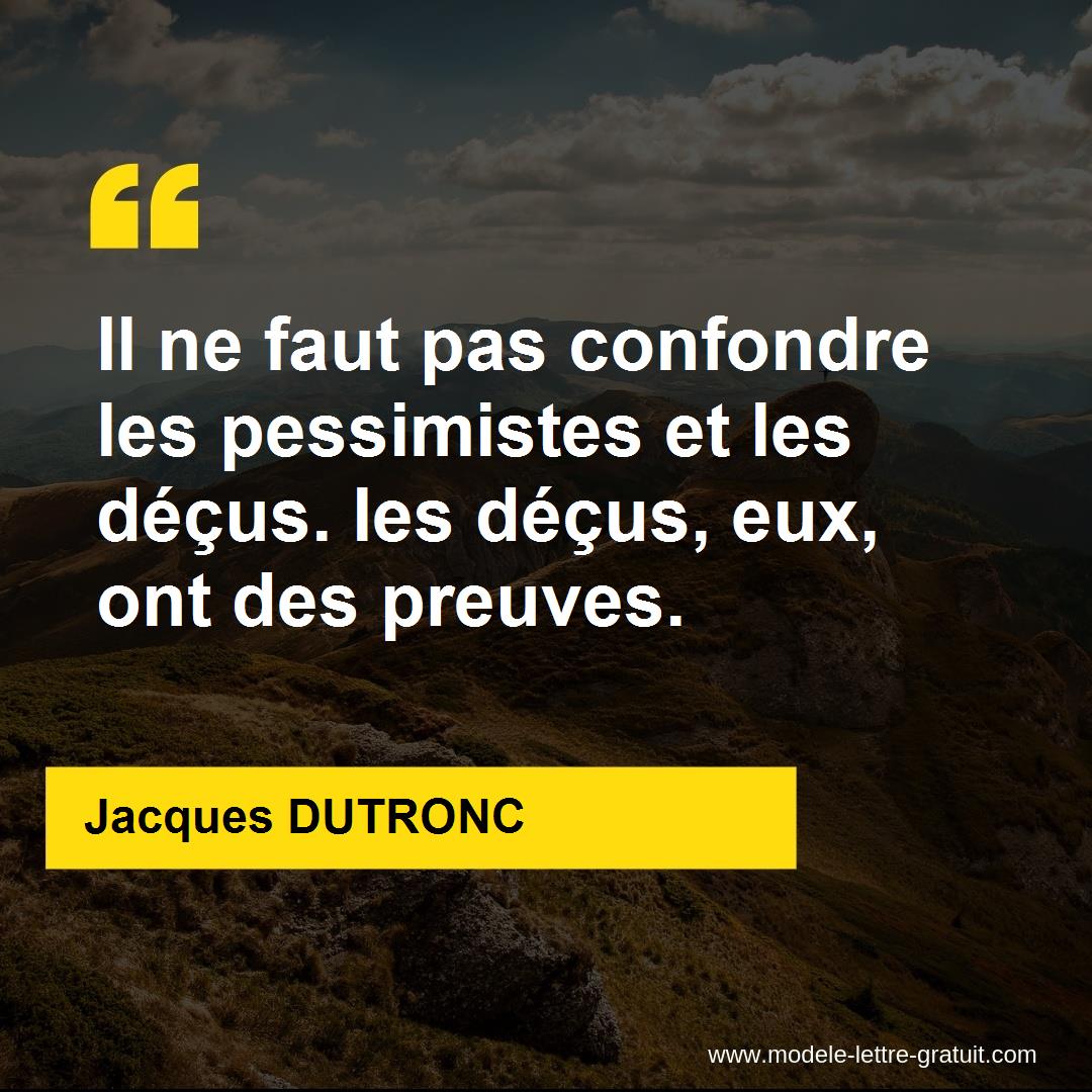 Il Ne Faut Pas Confondre Les Pessimistes Et Les Decus Les Jacques Dutronc