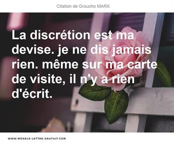 La Discretion Est Ma Devise Je Ne Dis Jamais Rien Meme Sur Ma Groucho Marx