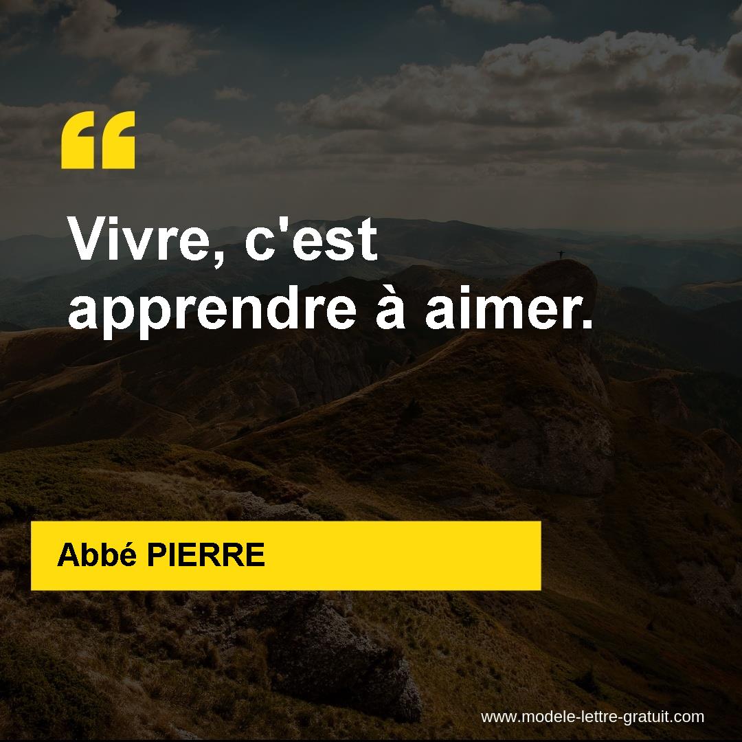 Abbe Pierre A Dit Vivre C Est Apprendre A Aimer