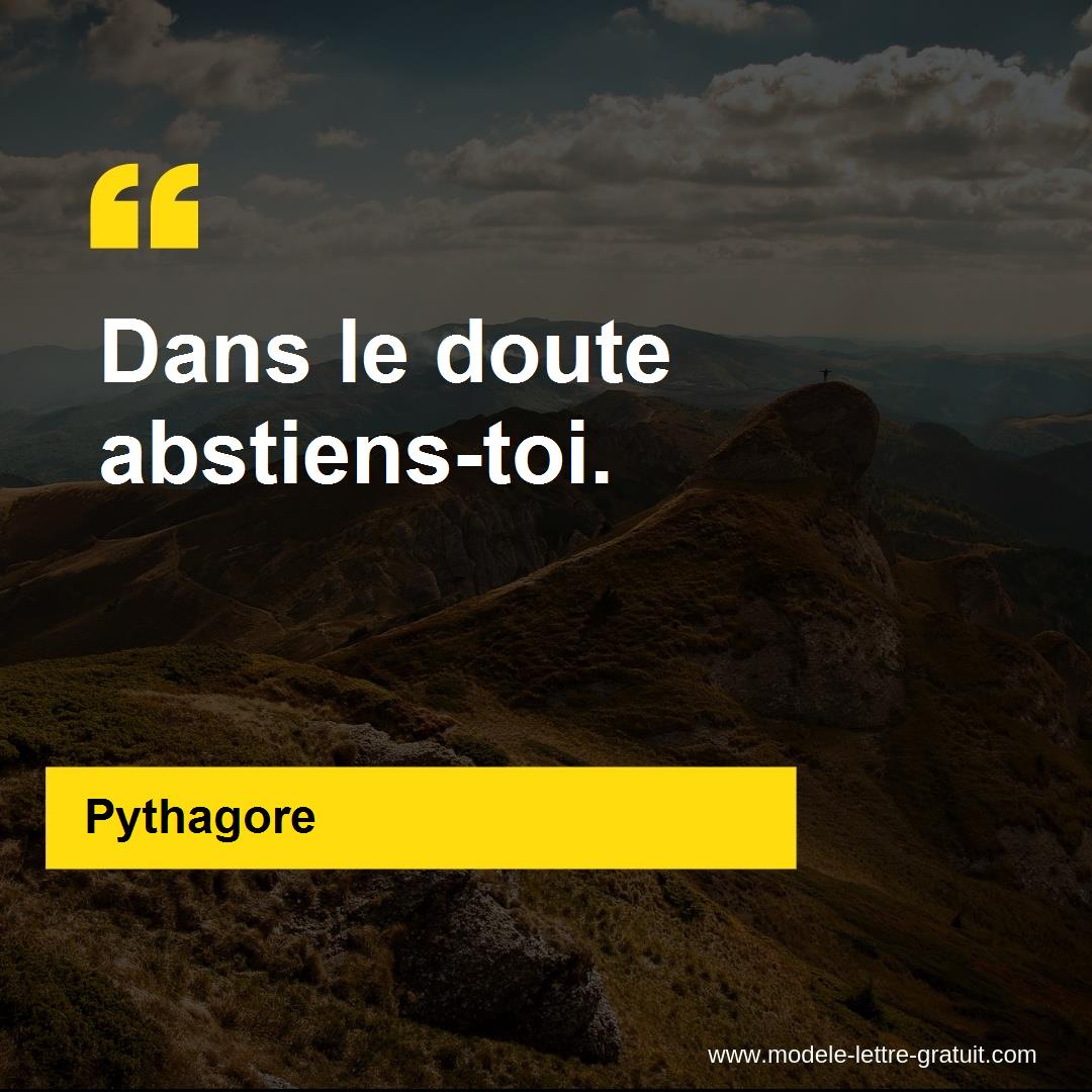 Pythagore A Dit Dans Le Doute Abstiens Toi