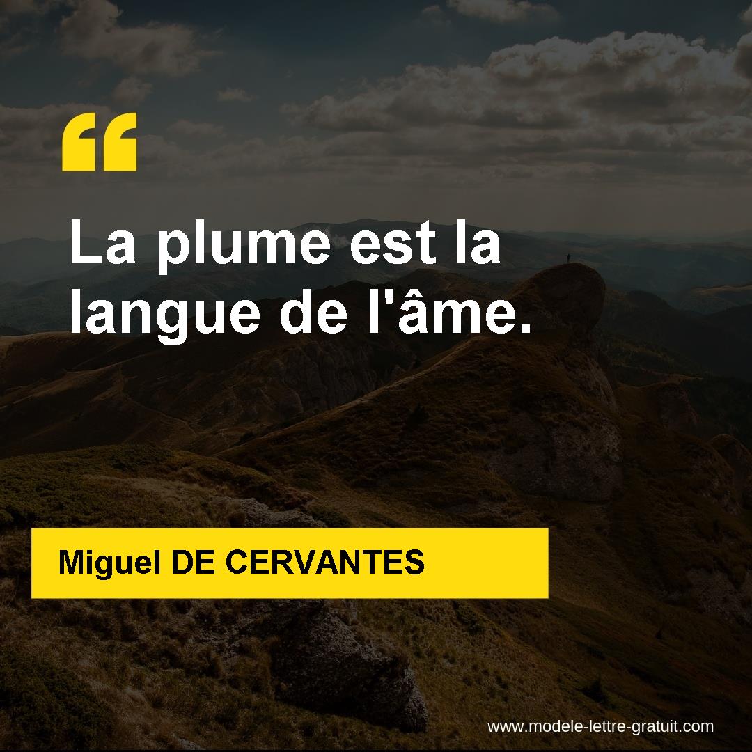 Miguel De Cervantes A Dit La Plume Est La Langue De L Ame