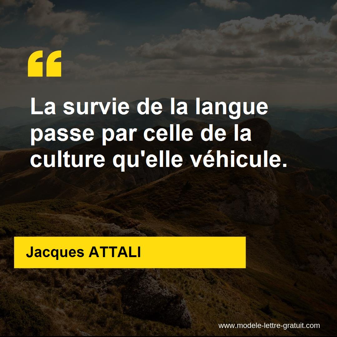 La Survie De La Langue Passe Par Celle De La Culture Qu Elle Jacques Attali