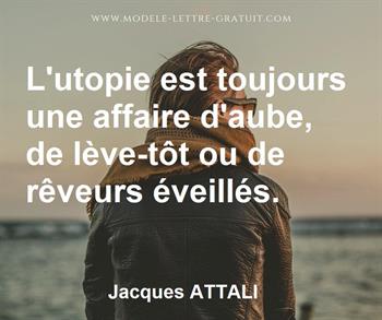 L Utopie Est Toujours Une Affaire D Aube De Leve Tot Ou De Jacques Attali