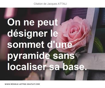 On Ne Peut Designer Le Sommet D Une Pyramide Sans Localiser Sa Jacques Attali