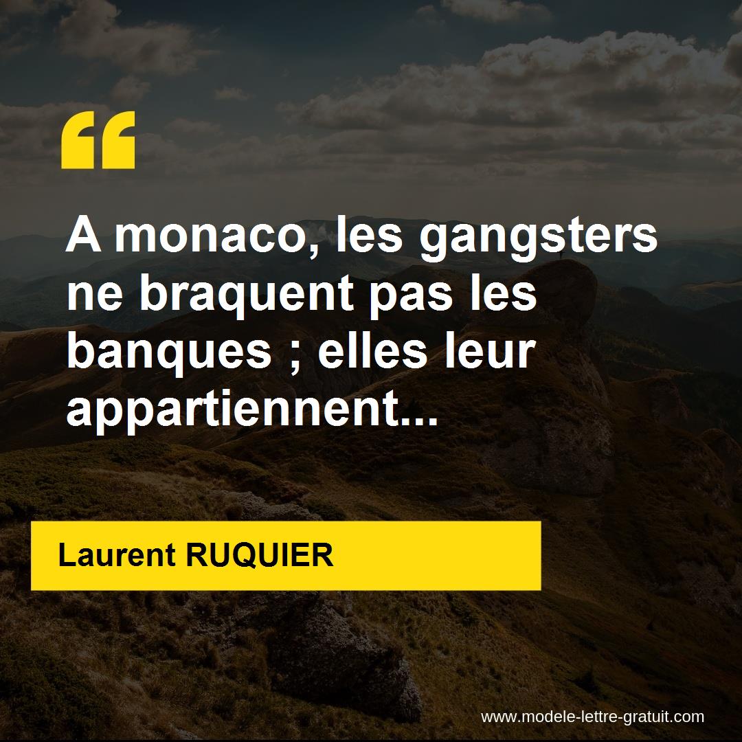 A Monaco Les Gangsters Ne Braquent Pas Les Banques Elles Leur Laurent Ruquier