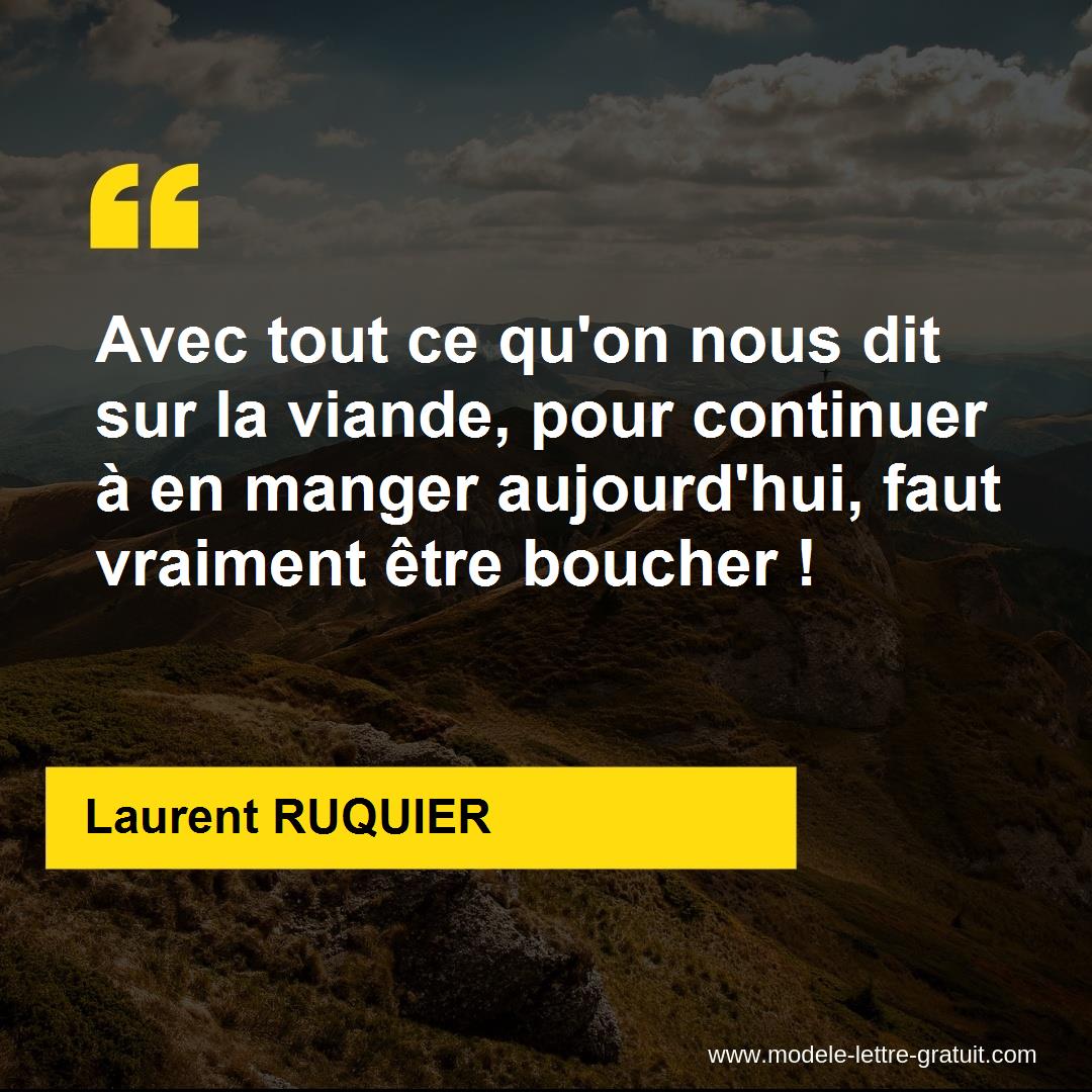 Avec Tout Ce Qu On Nous Dit Sur La Viande Pour Continuer A En Laurent Ruquier