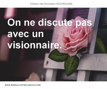 Ahmadou Kourouma A Dit On Ne Discute Pas Avec Un Visionnaire