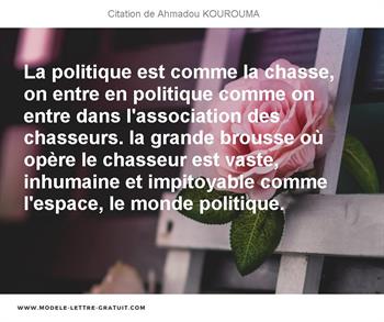 La Politique Est Comme La Chasse On Entre En Politique Comme On Ahmadou Kourouma