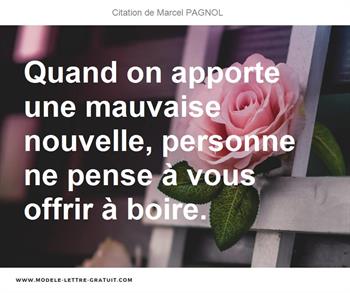 Quand On Apporte Une Mauvaise Nouvelle Personne Ne Pense A Vous Marcel Pagnol