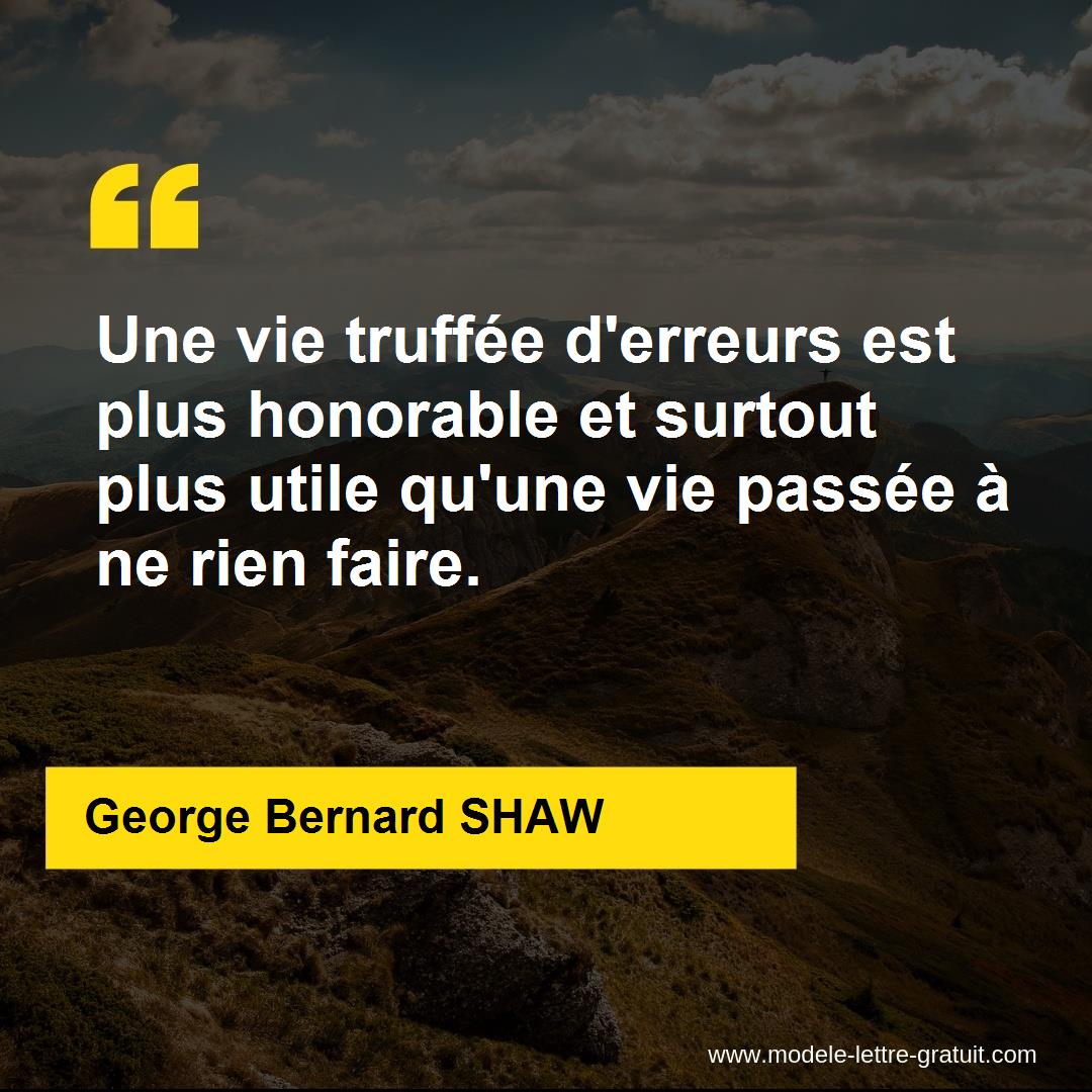 Une Vie Truffee D Erreurs Est Plus Honorable Et Surtout Plus George Bernard Shaw